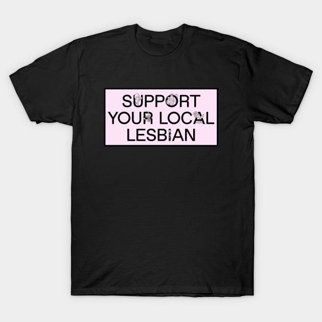 Support Your Local Lesbian - Funny Meme T-Shirt by Football from the Left